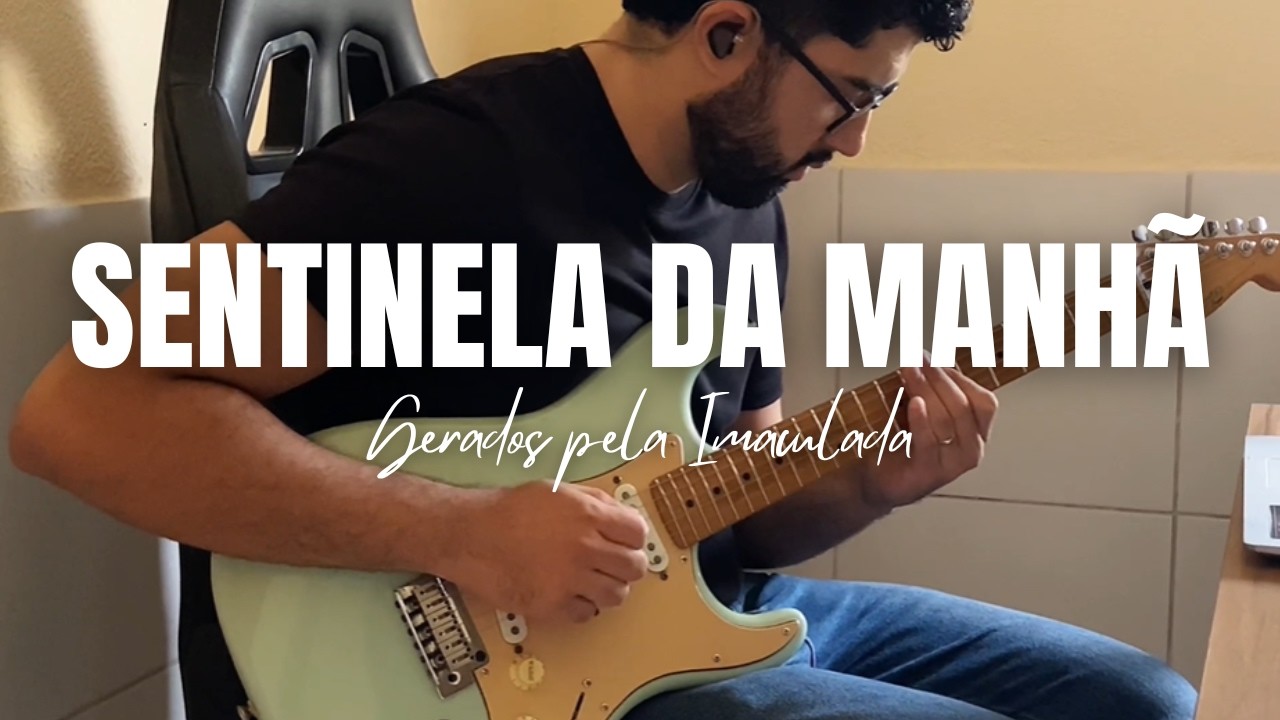 Sentinela da Manhã - Gerados Pela Imaculada (Guitar Cover)