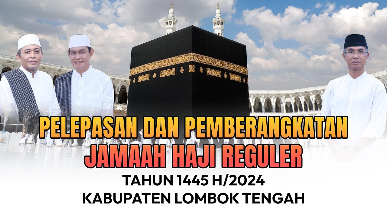 PELEPASAN DAN PEMBERANGKATAN JAMAAH HAJI REGULER KABUPATEN LOMBOK TENGAH TAHUN 2024