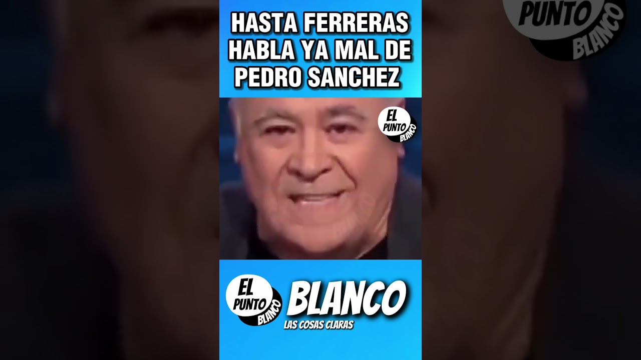 HASTA FERRERAS HABLA MAL YA DE PEDRO SANCHEZ #shorts #vox #abascal #pedrosanchez #lasexta #psoe