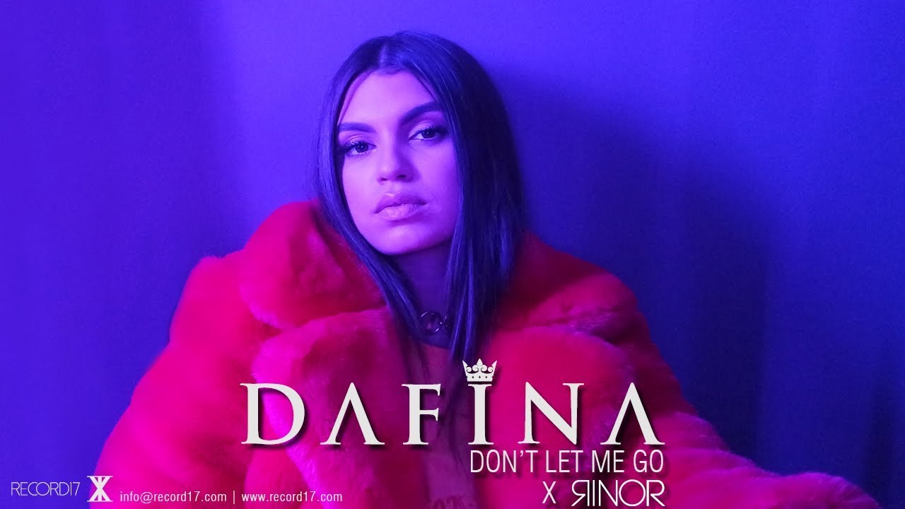 Dafina X Rinor &ndash; Don&rsquo;t Let Me Go (Official Video)