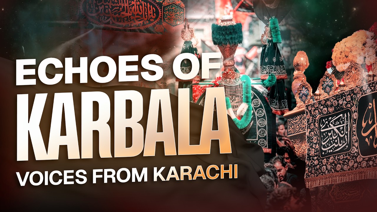 Echoes of Karbala: Voices from Karachi