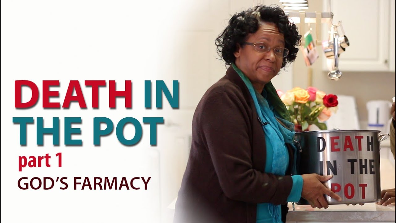 Death in The Pot Part 1 | GOD'S FARMACY