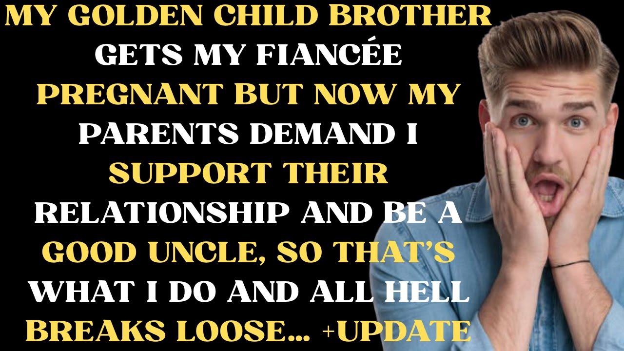 My golden child brother gets my fiancée pregnant but now my parents demand I support their