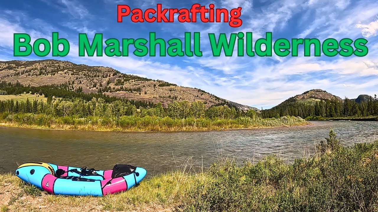 Fun In The Sun; Packrafting the North & South Forks of the Sun River in the Bob Marshall Wilderness