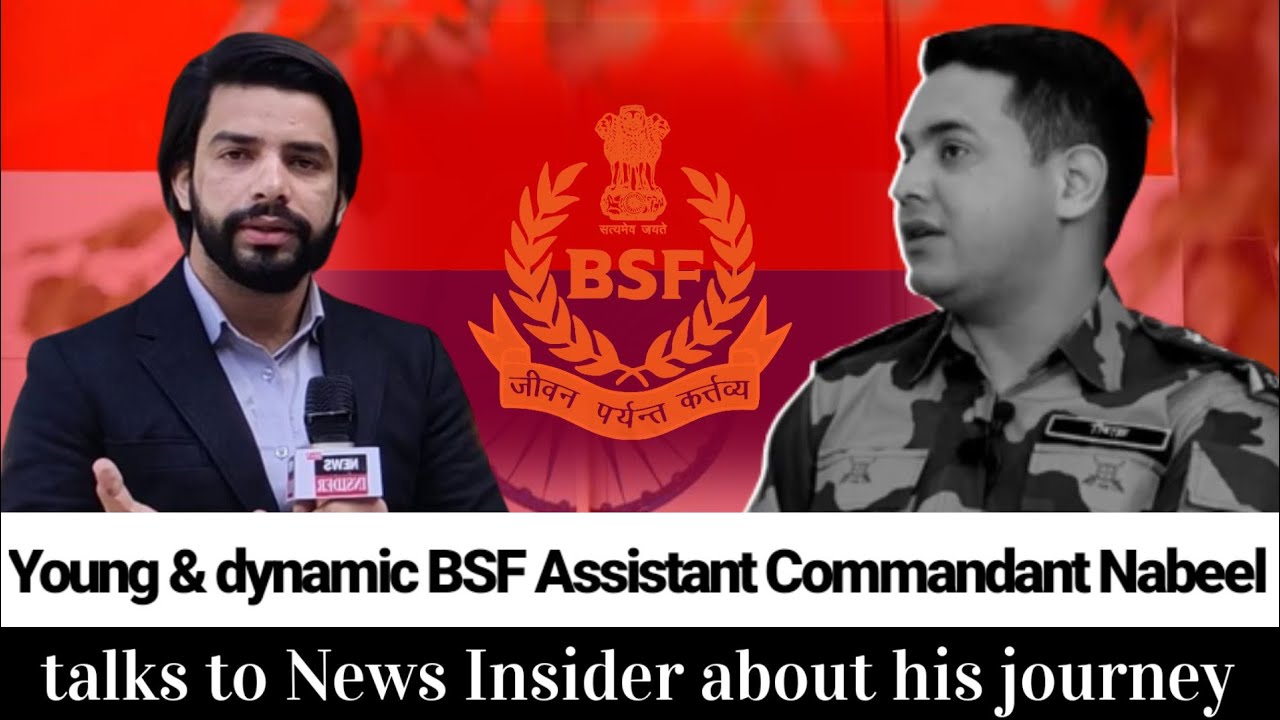 Young & dynamic BSF Assistant Commandant Nabeel Ahmed Wani talks to News Insider about his Journey