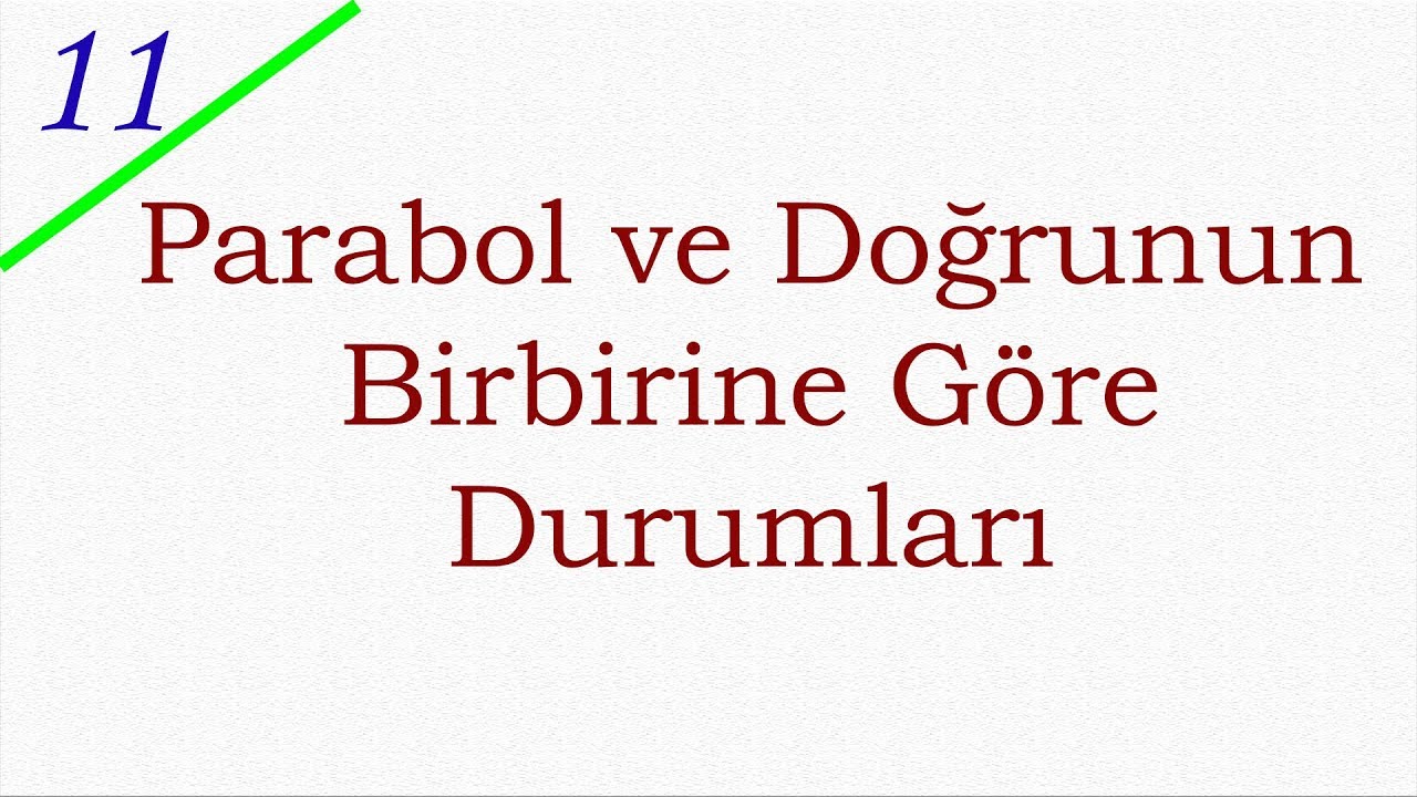 11. SINIF - PARABOL - PARABOL İLE DOĞRUNUN BİRBİRİNE GÖRE DURUMLARI