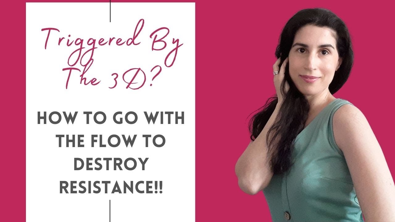 Destroy Resistance Once And For All! | How To Go With The Flow And Learn Not To Judge The 3D!