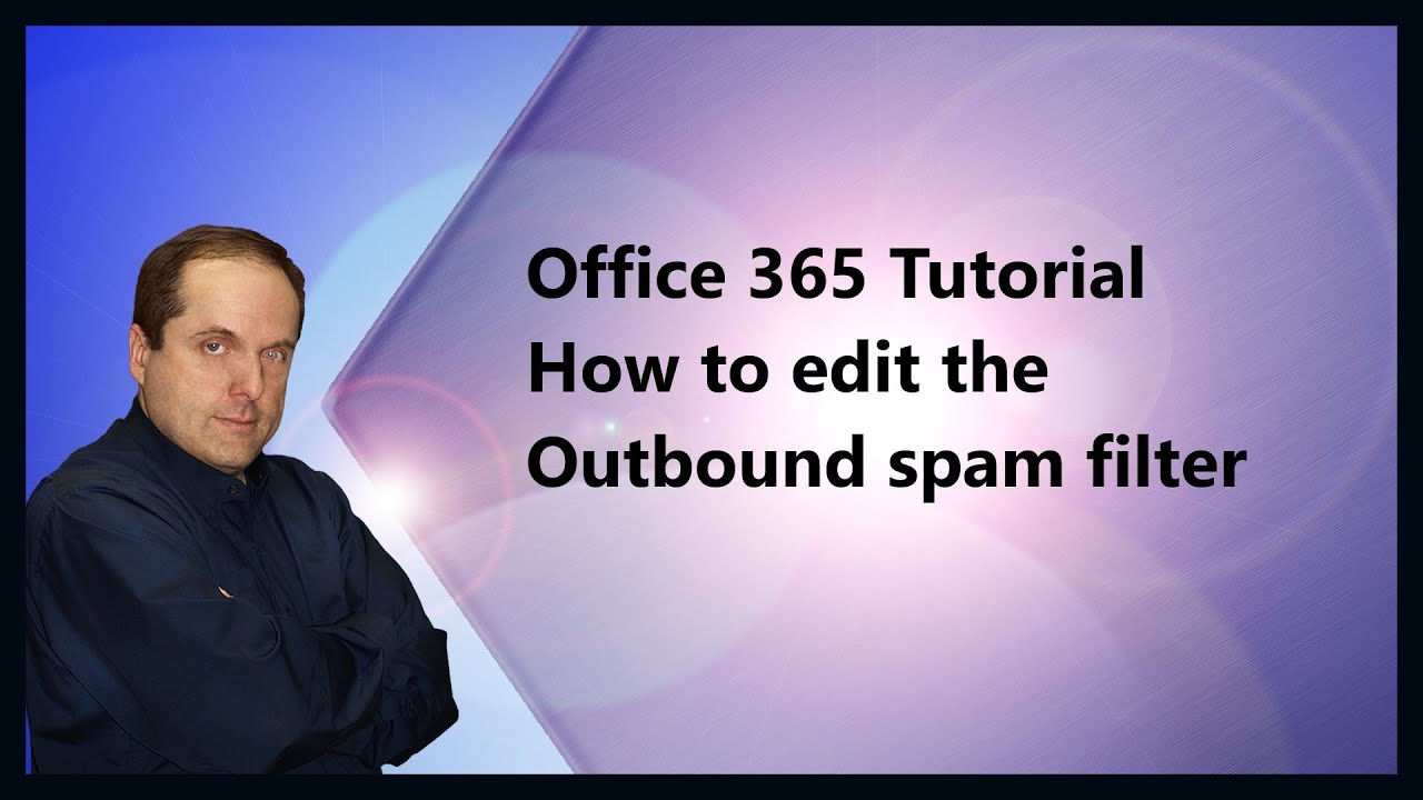 Microsoft 365 Tutorial  How to edit the Outbound spam filter