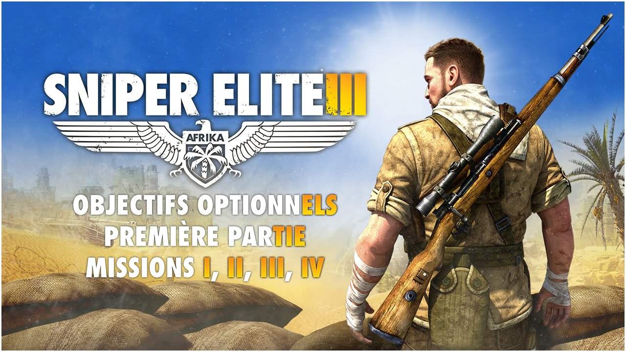 Sniper Elite III - Objectifs optionnels | Optional Objectives - Missions 1, 2, 3 & 4