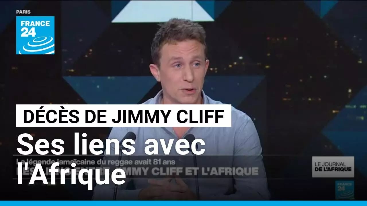 Décès de Jimmy Cliff à 81 ans : ses liens avec l'Afrique • FRANCE 24