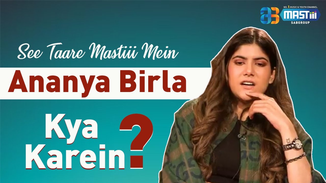 Ananya Birla | Kya Karein | See Taare Mastiii Mein