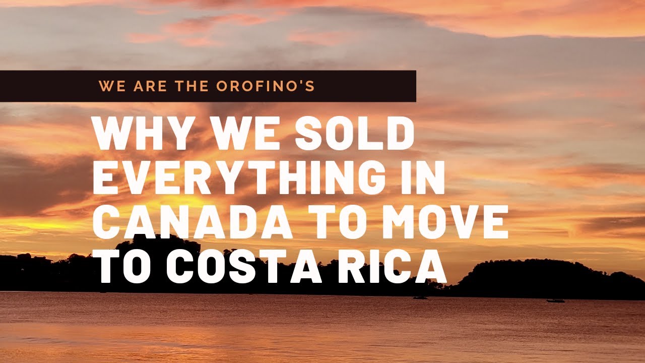 Why we sold EVERYTHING and moved to COSTA RICA!
