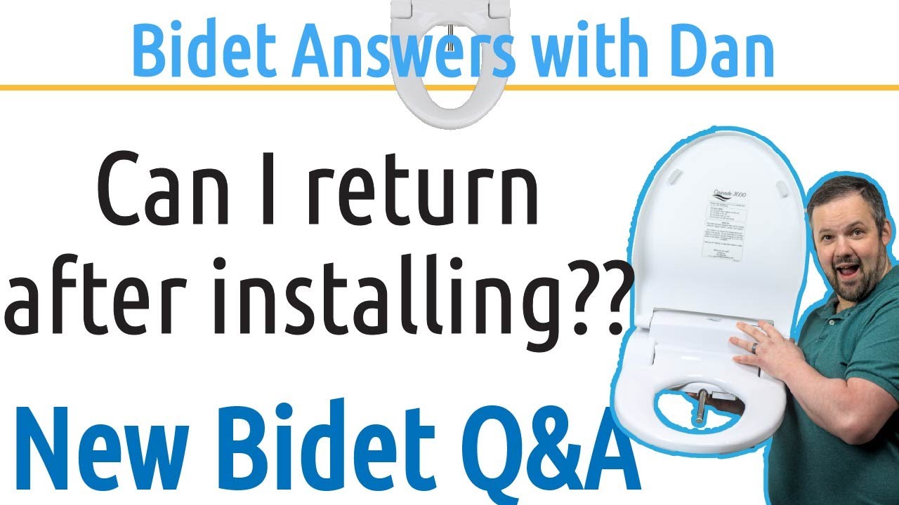 Can I return the bidet seat after it's be installed? | New Bidet Q&A | Bidet Answers with Dan