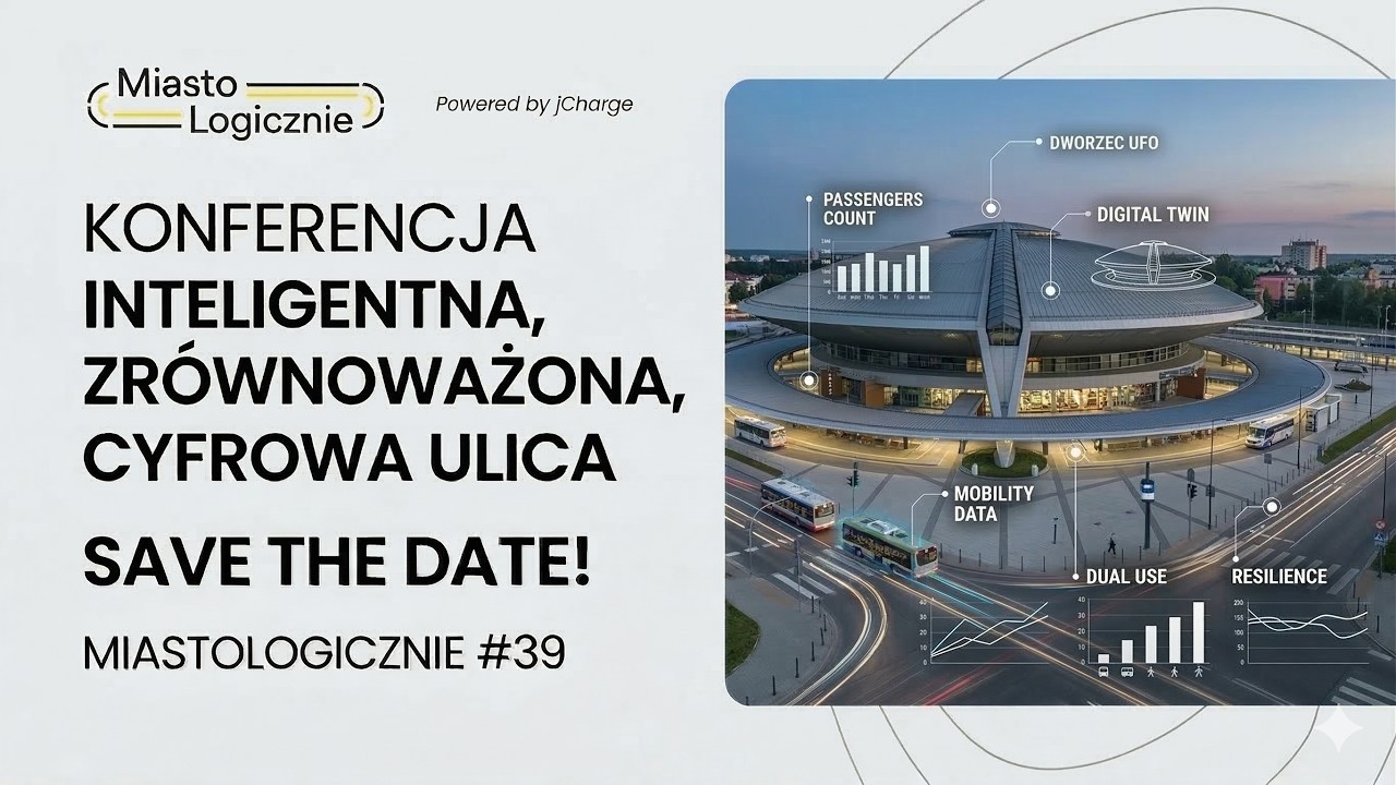 Konferencja Inteligentna, Zrównoważona, Cyfrowa Ulica - Save The Date! - MiastoLogicznie #39