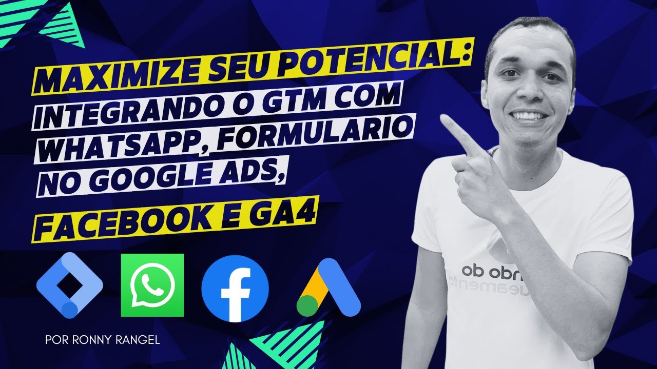 Maximize seu Potencial: Integrando o GTM com Whatsapp, Formulário no Google Ads, Facebook e GA4
