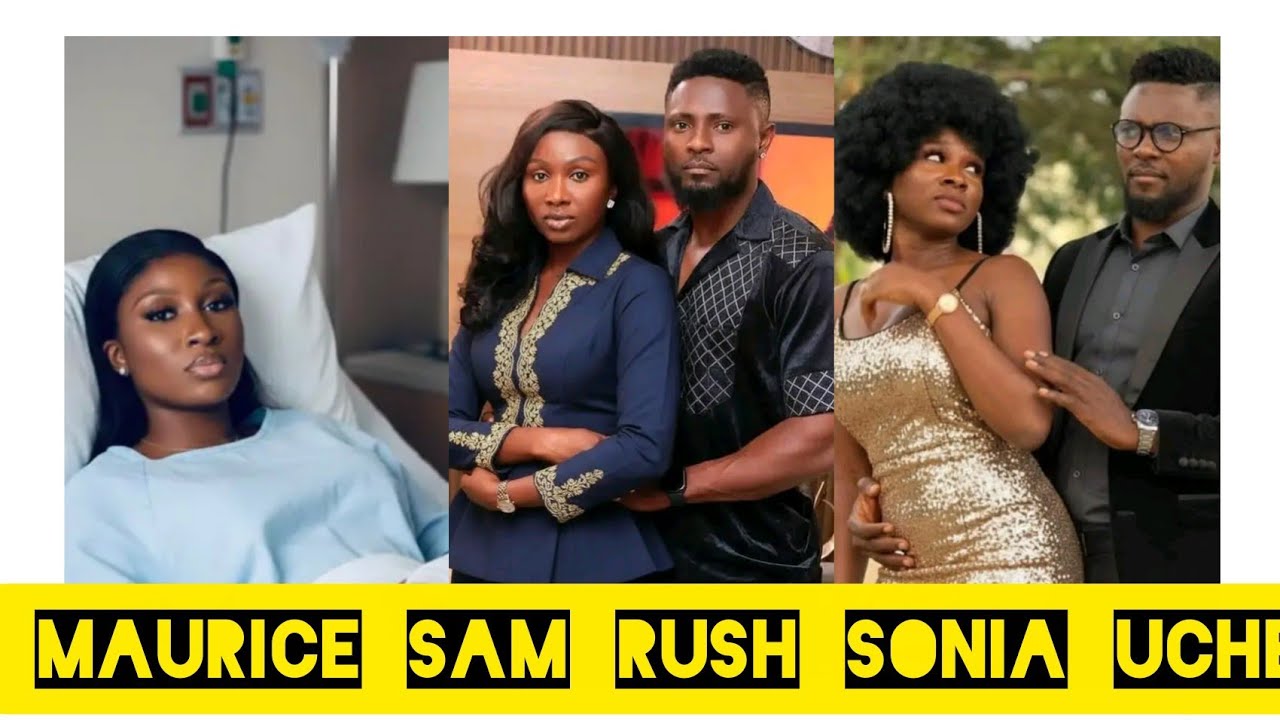 MAURICE SAM Sonia uche 💔 to  hospital because the incident that happened to MAURICE SAM that's why 