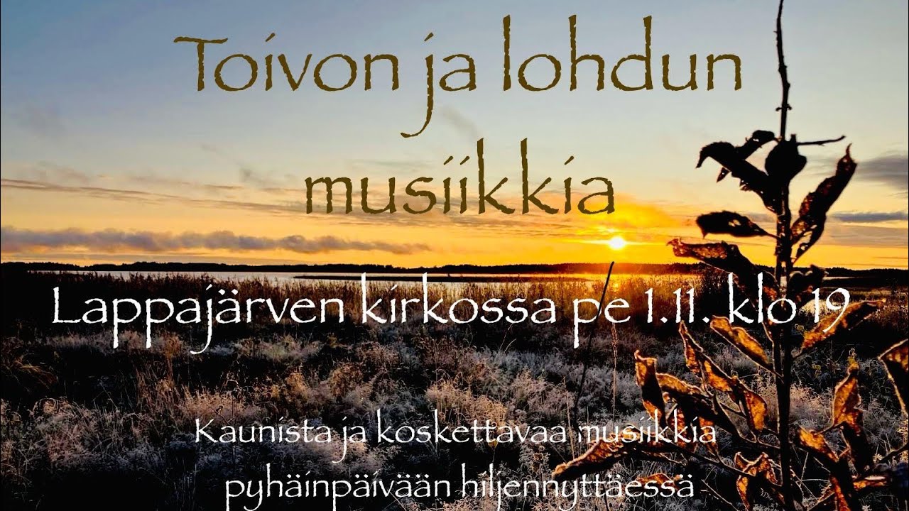 Toivon ja lohdun musiikki-ilta Lappajärven kirkossa 1.11.2024