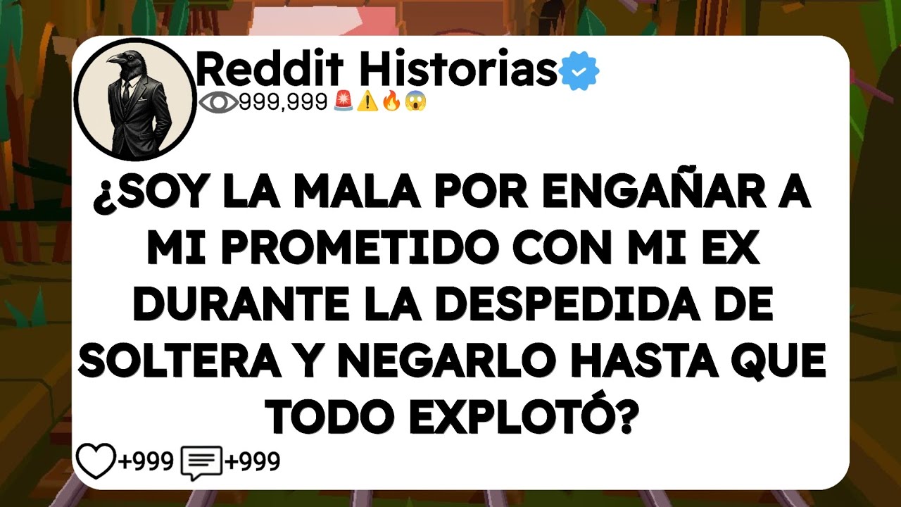 ¿SOY LA MALA POR ENGAÑAR A MI PROMETIDO CON MI EX DURANTE LA DESPEDIDA DE SOLTERA Y NEGARLO 