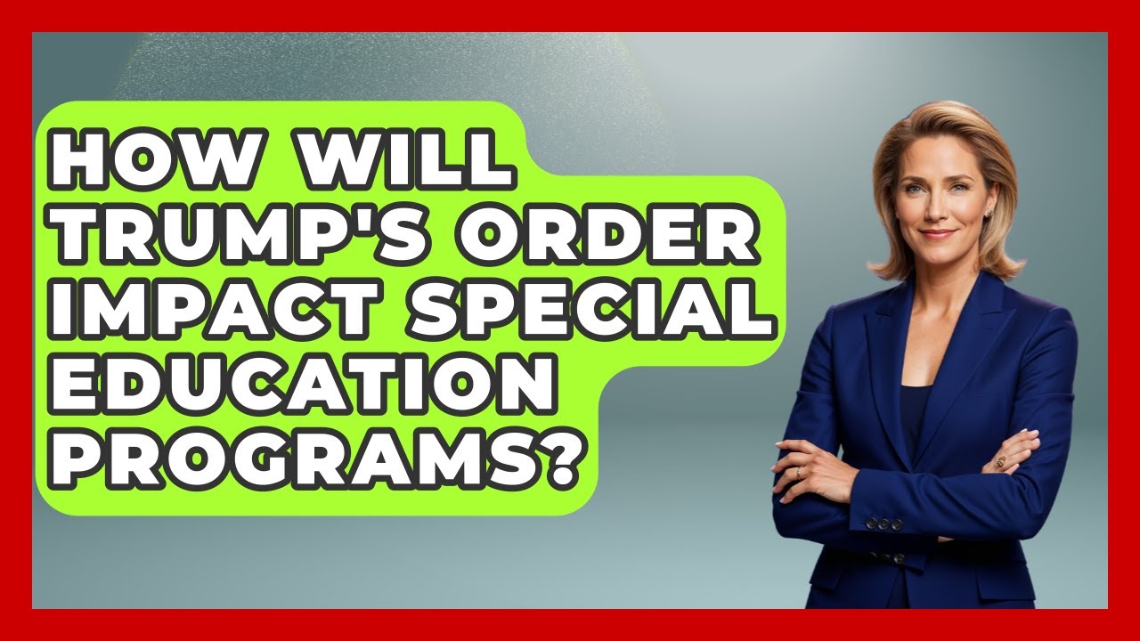 How Will Trump's Order Impact Special Education Programs? | The Right Politics