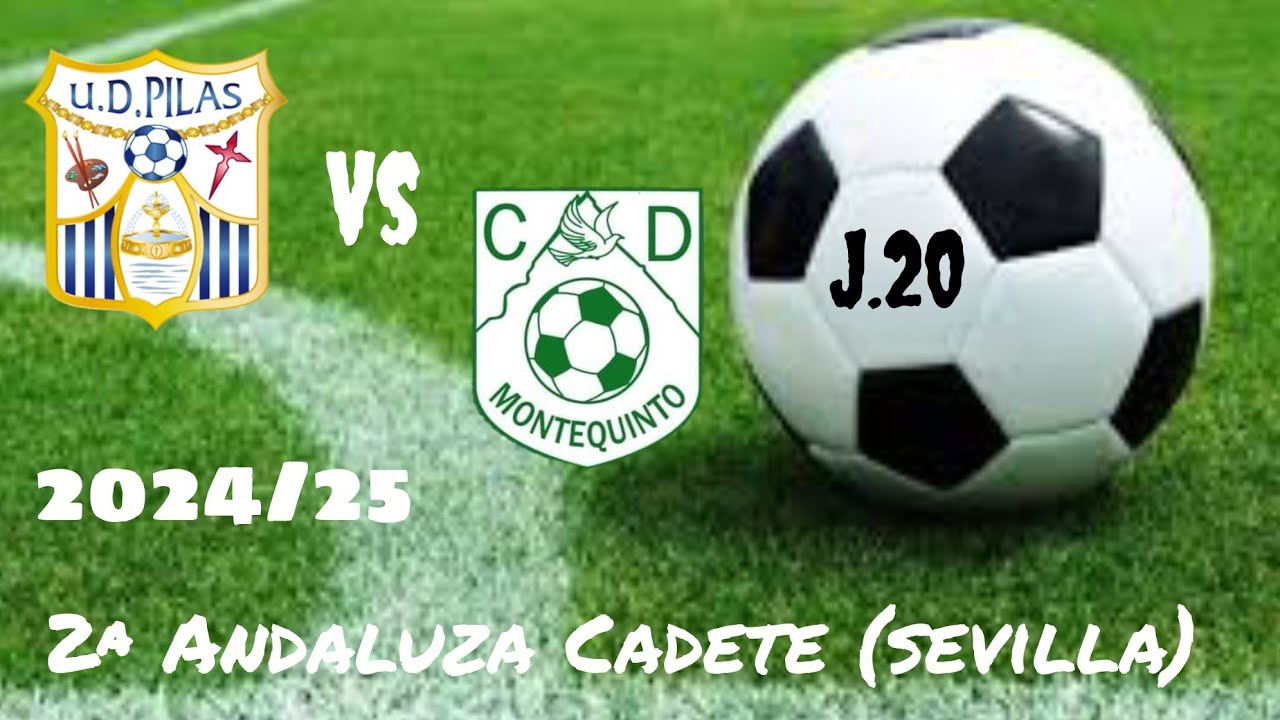 2ª Andaluza Cadete (Sevilla) jornada 20 u.d. pilas vs c.d. montequinto