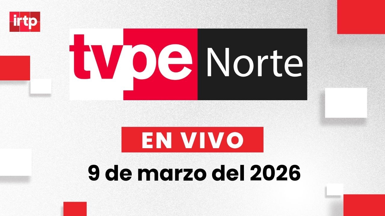 EN VIVO | TVPerú Norte: el noticiero de la macrorregión norte hoy 9 de marzo del 2026
