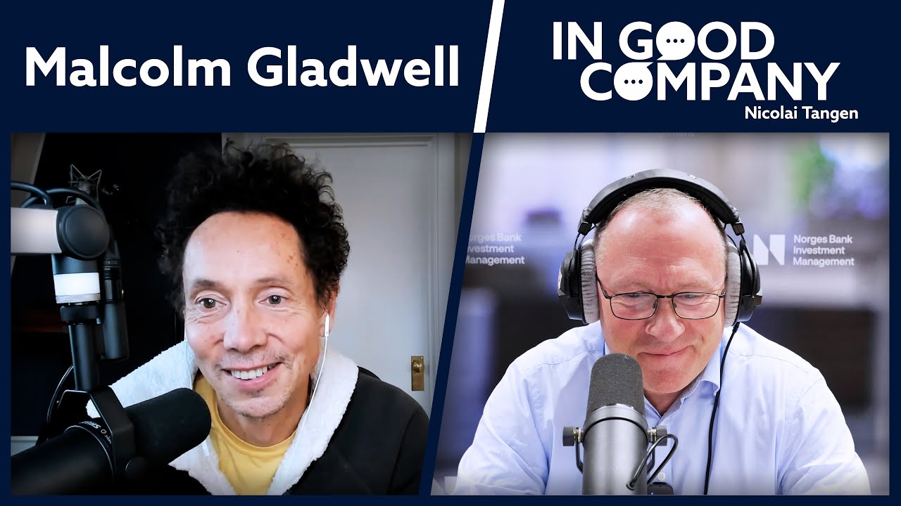 Malcolm Gladwell | Podcast | In Good Company | Norges Bank Investment Management