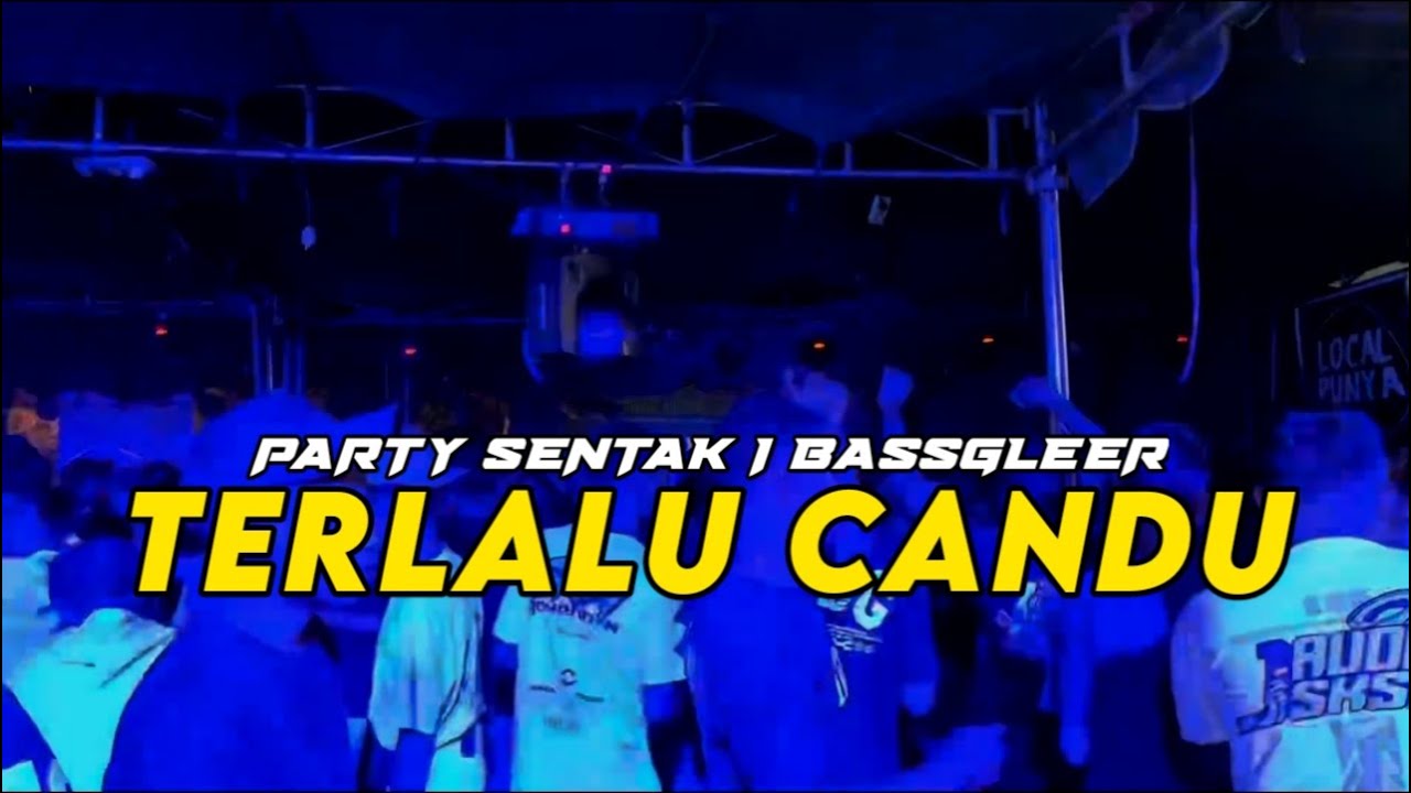 PARTY SENTAK ‼️ DJ TERLALU CANDU REMIX - BASSGLEER -  RIFIN D_JOKS