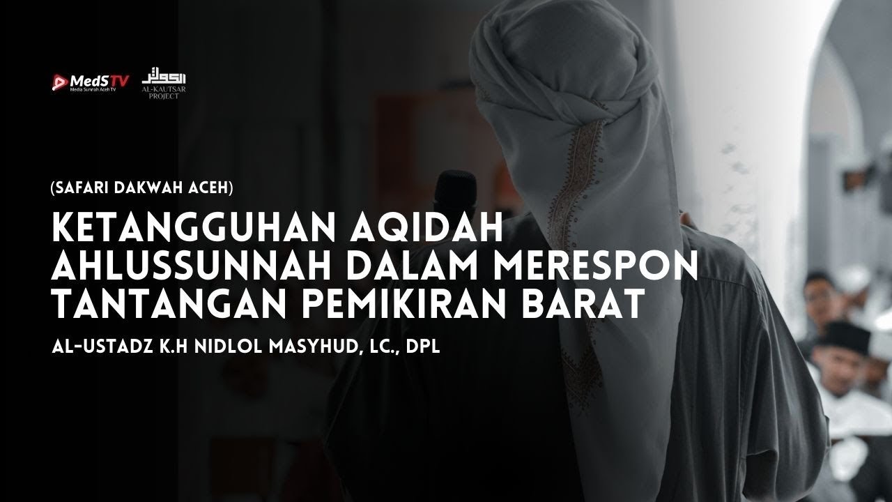 Ketangguhan Aqidah Ahlussunnah Merespon Tantangan Pemikiran Barat | Ustadz Nidlol Masyhud, Lc., Dpl