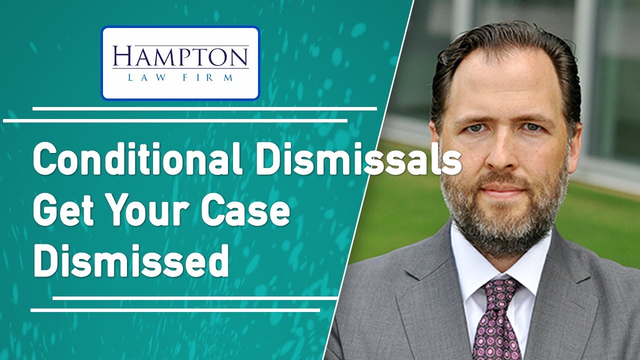 Conditional Dismissals: Learn How To Get Your Criminal Case Dismissed (2025)