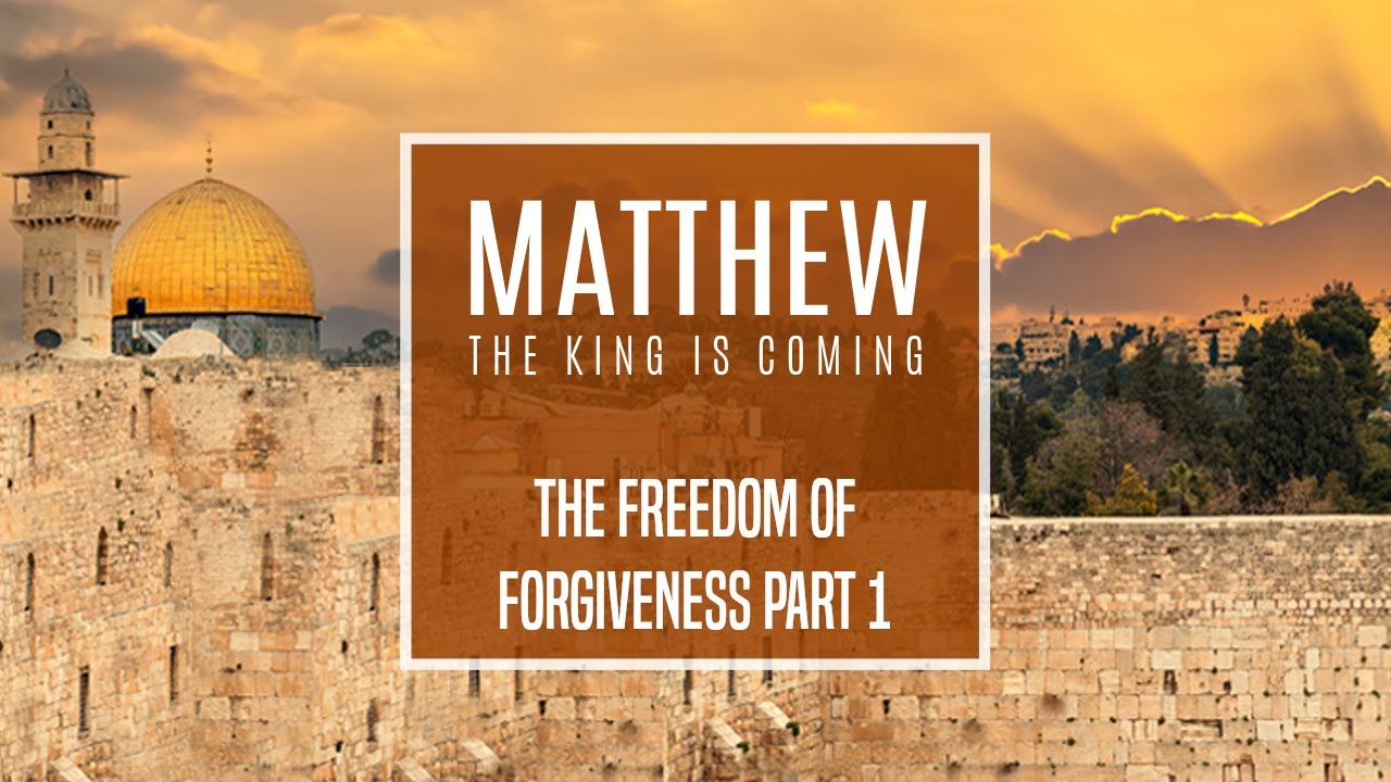 Matthew 18:15-20 - The Freedom of Forgiveness - Part 1