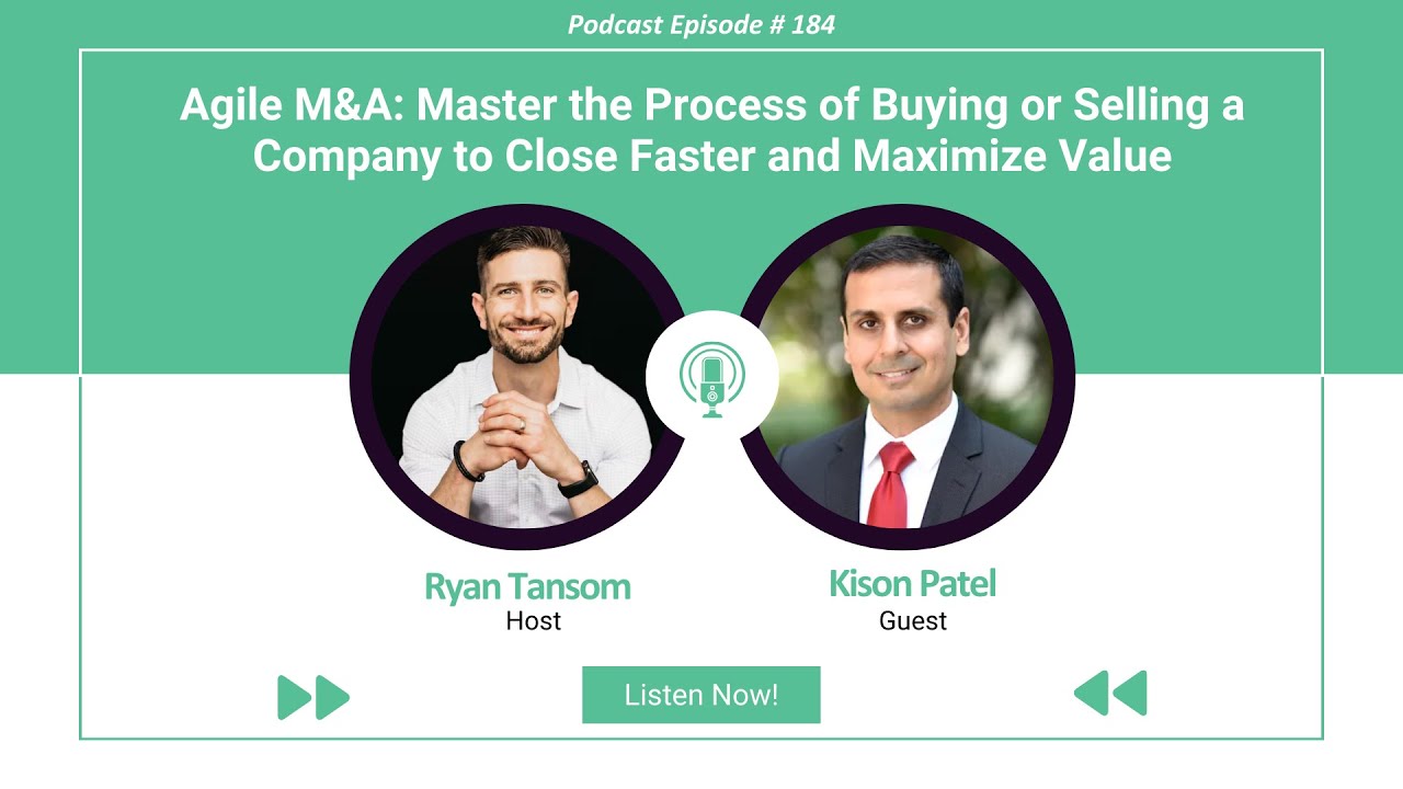 Ep. #184 - Agile M&A: Master the Process of Buying Selling Company to Close Faster & Maximize Value
