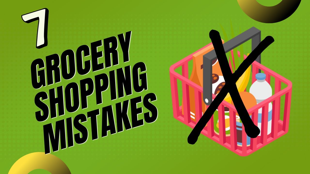 7 Grocery Shopping Mistakes | Frugal Living | Budget Living