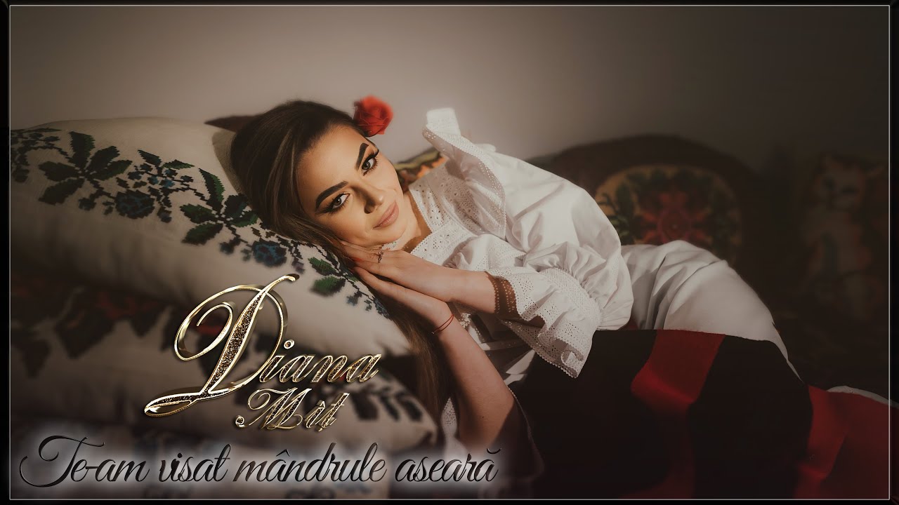 Diana Mîț - Te-am visat mândrule aseară (Official Video)