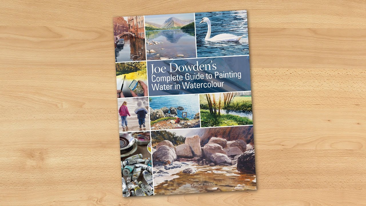 Joe Dowden's Complete Guide to Painting Water in Watercolour