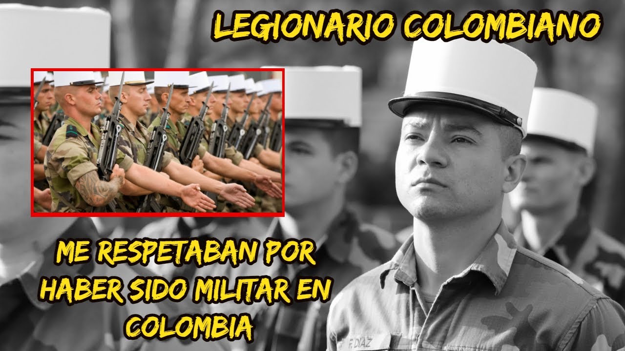 ME RESPETABAN POR HABER SIDO MILITAR EN COLOMBIA...Legionario Colombiano.