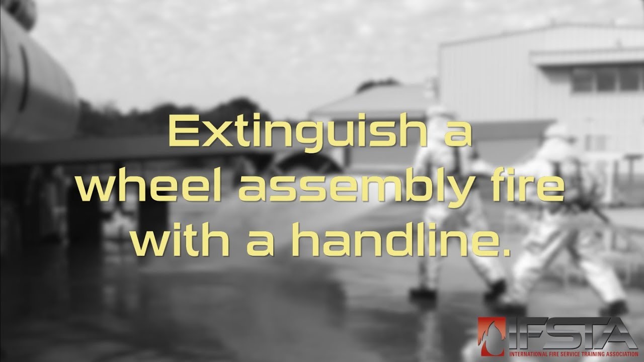 Aircraft Rescue Fire Fighting - Extinguish a Wheel Assembly Fire with a Handline