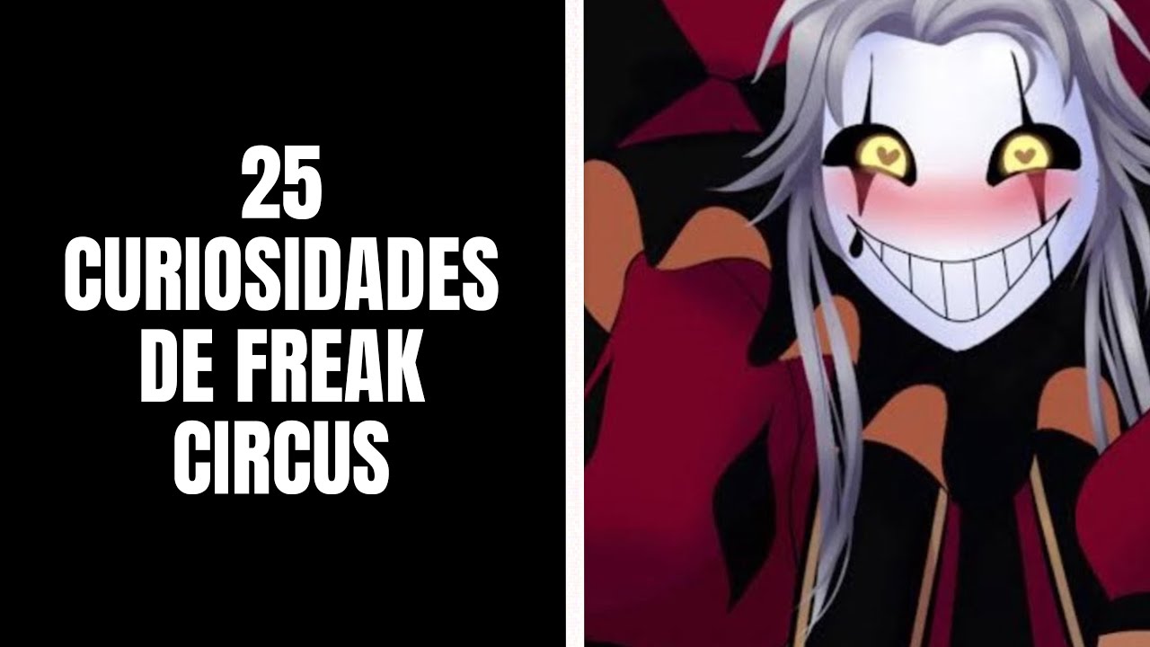 25 CURIOSIDADES DE FREAK CIRCUS