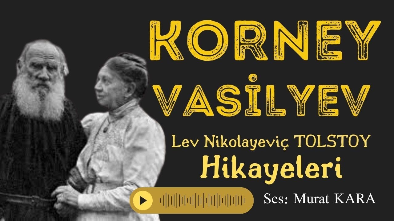 KORNEY VASİLYEV - Lev Nikolayevi&ccedil; Tolstoy - Rus Edebiyatı Klasikleri - Sesli Kitap