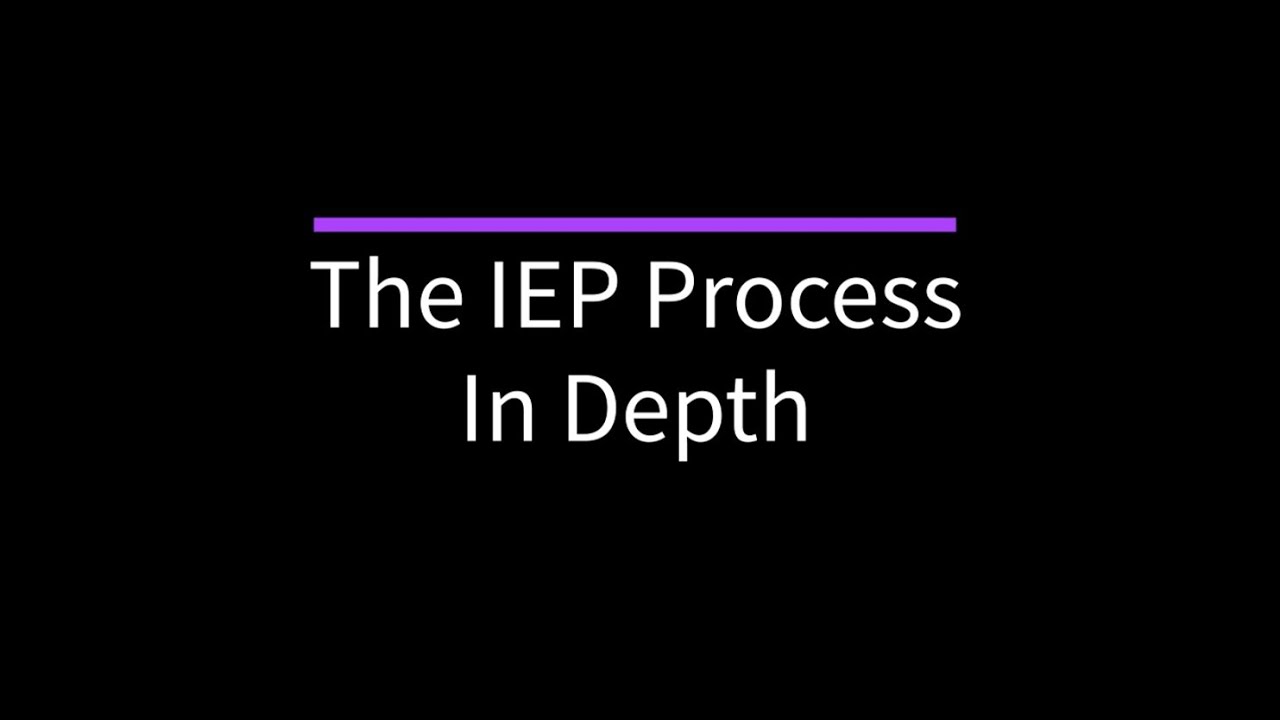 The IEP Process In Depth