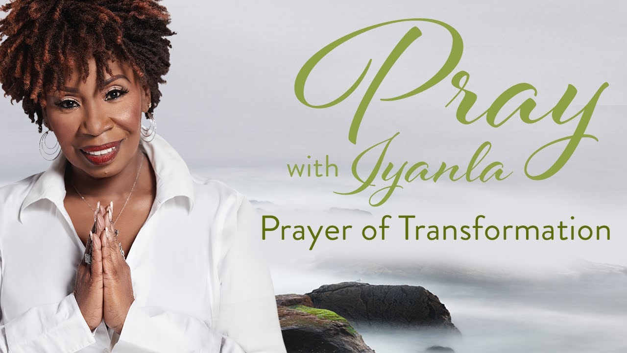 Iyanla Prays - Prayer of Transformation