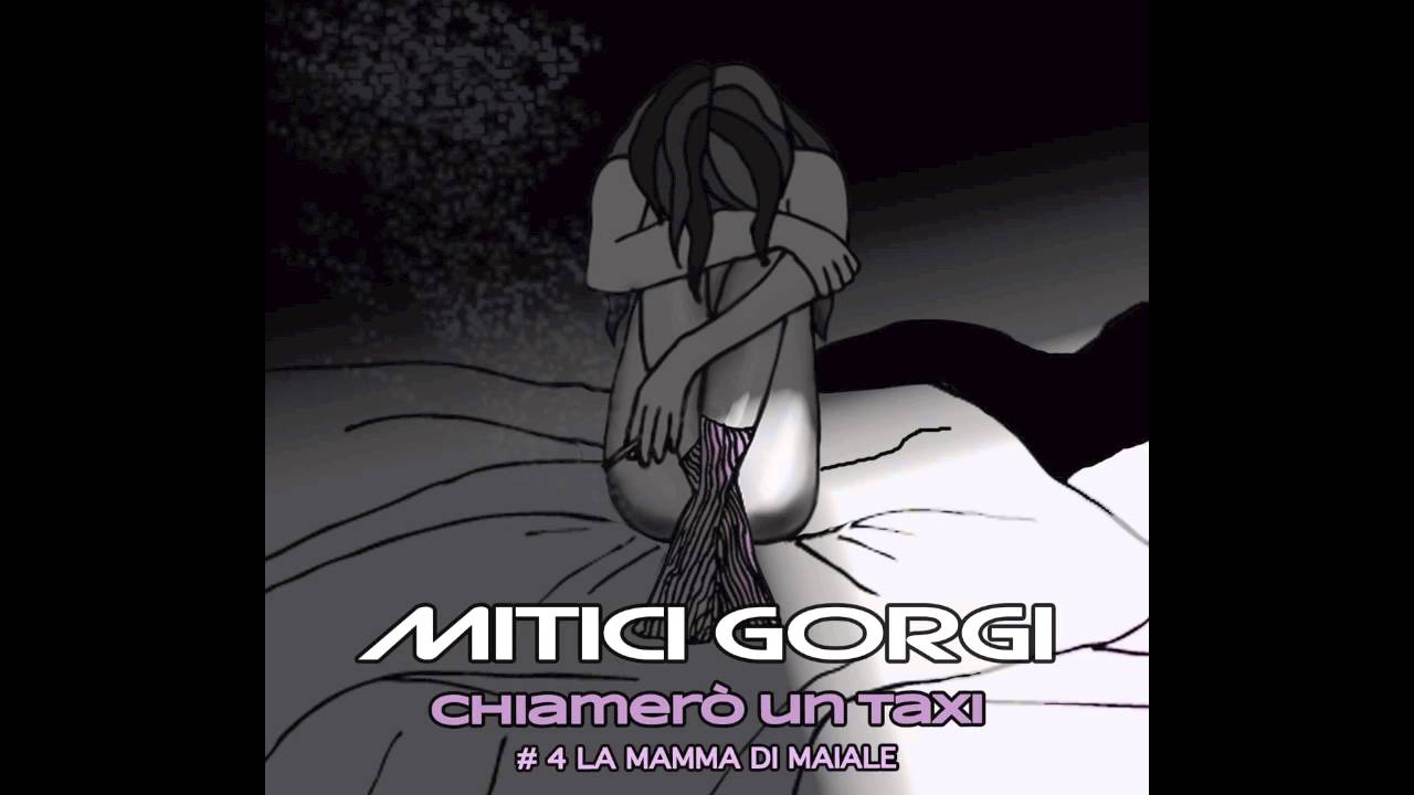 Mitici Gorgi - Chiamerò un taxi - #4 La mamma di Maiale