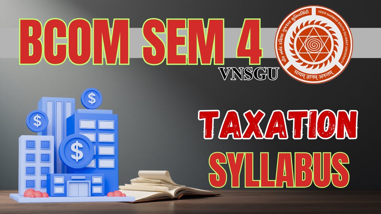 VNSGU | BCOM SEM 4 | TAXATION SYLLABUS | E-ABHYASU