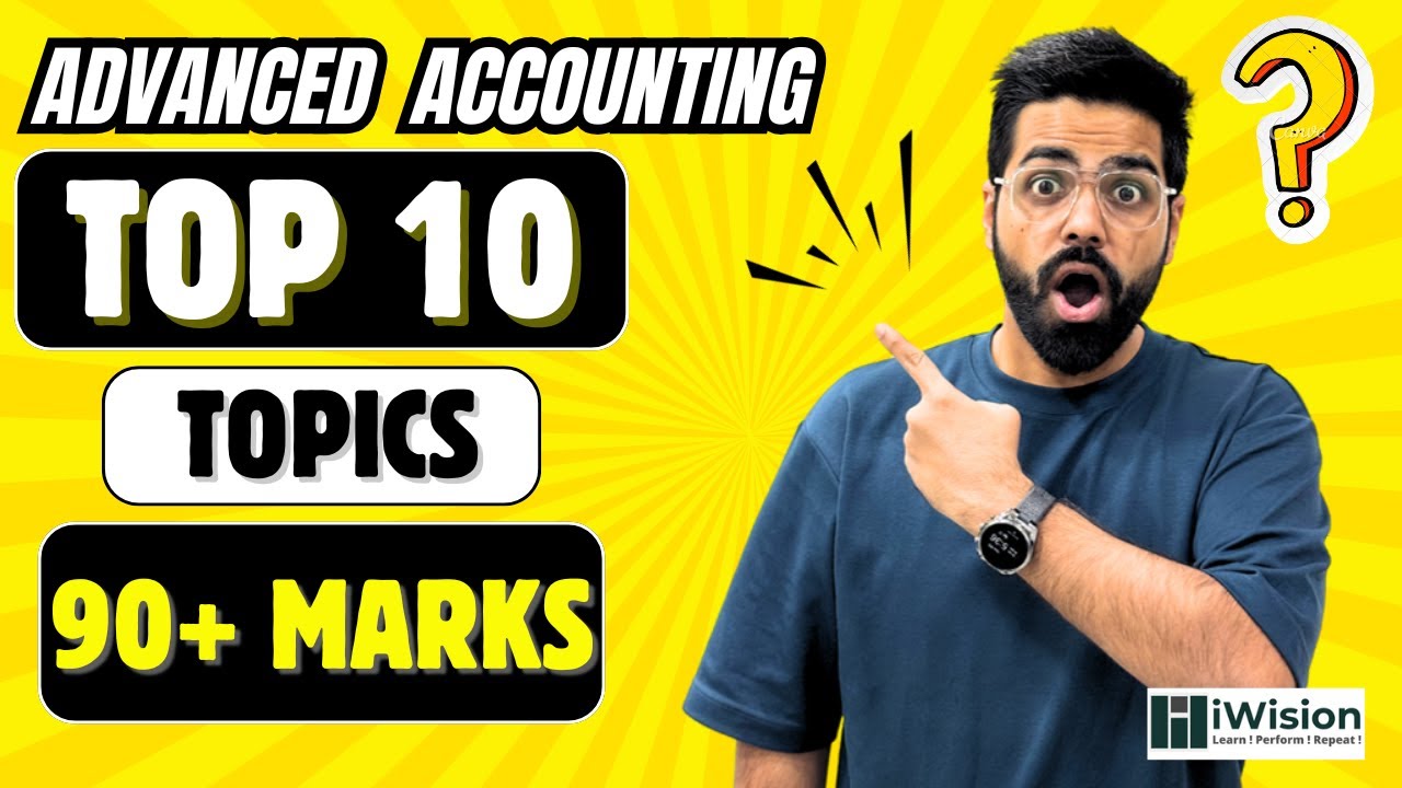 Top 10 Topics for 90+ Marks - CA Intermediate Advanced Accounting May 2025 exams