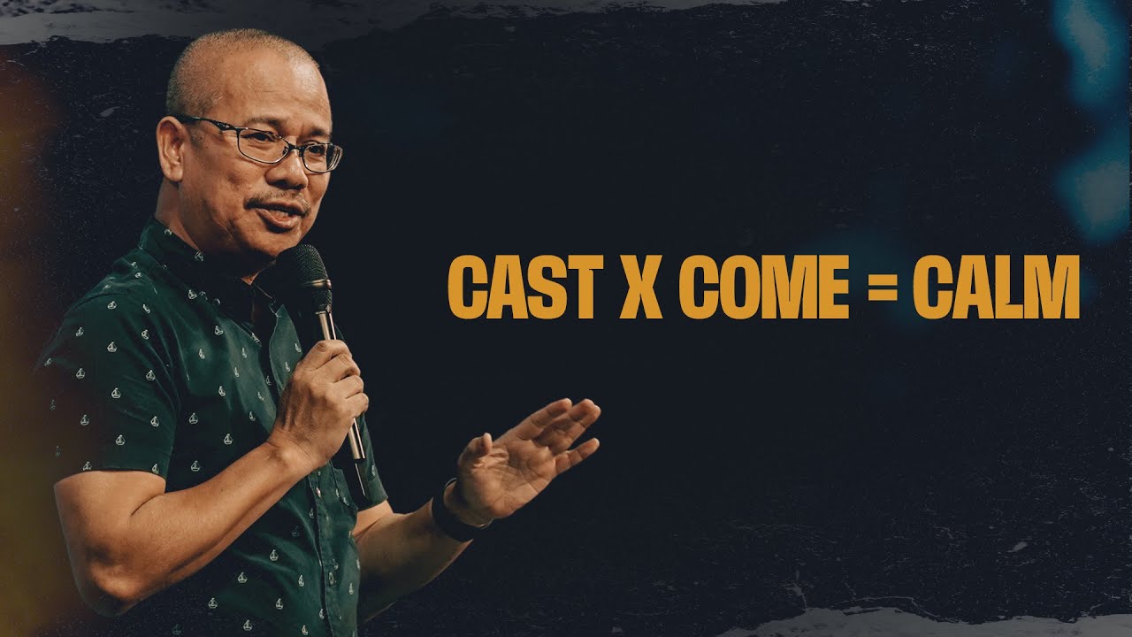Cast X Come = Calm | Pastor Anthony Martinez