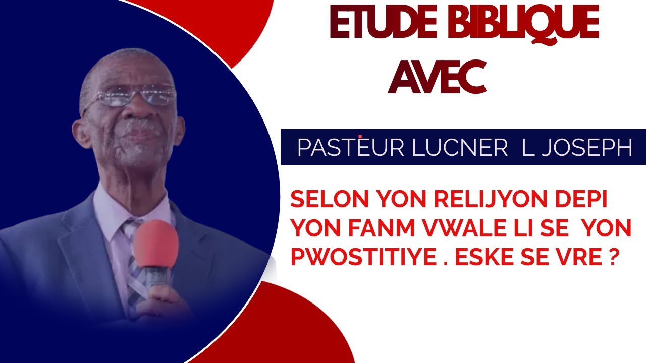 Pasteur  Lucner L JOSEPH  | ETUDE BIBLIQUE  | ESKE YON FANM KI VWALE SE PWOSTITIYE VRE ? REPONSE LA