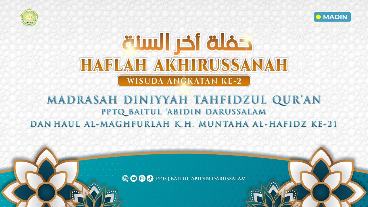 HAFLAH AKHIRUSSANAH MADRASAH DINIYYAH PPTQ BAITUL 'ABIDIN DARUSSALAM & HAUL KH. MUNTAHA AL-HAFIDZ