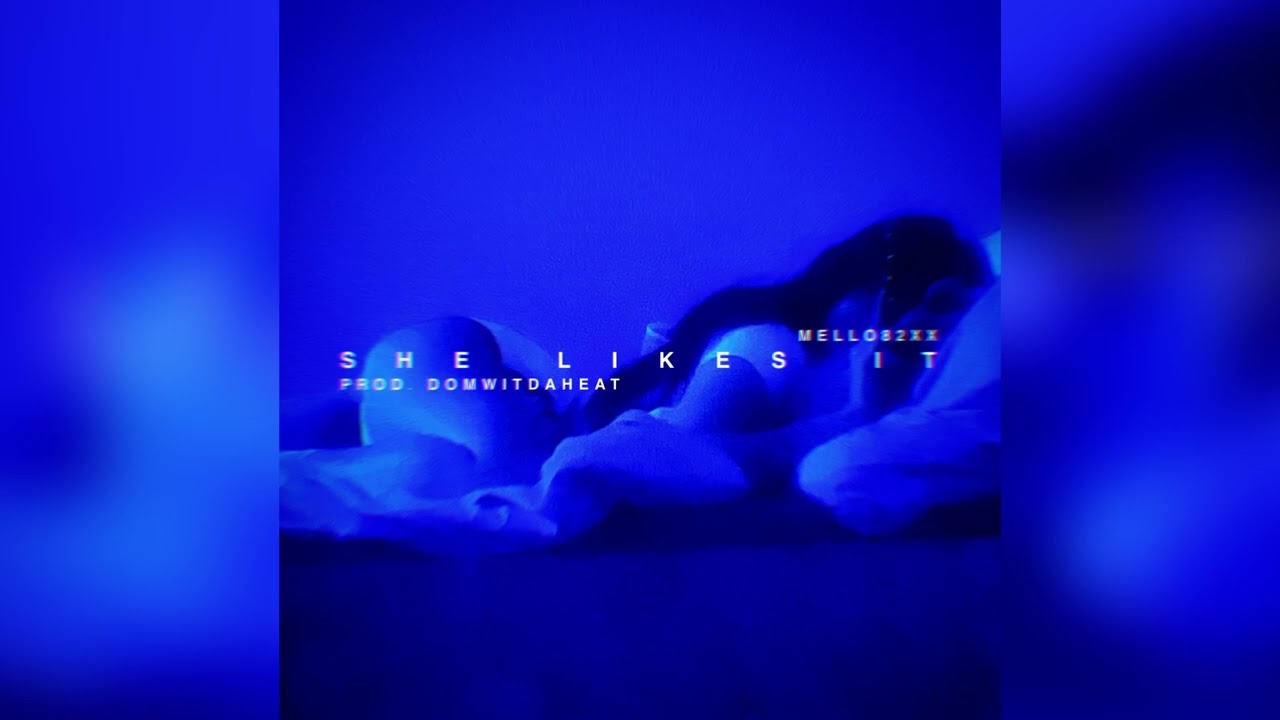 Mello82XX - She Likes It (Audio)