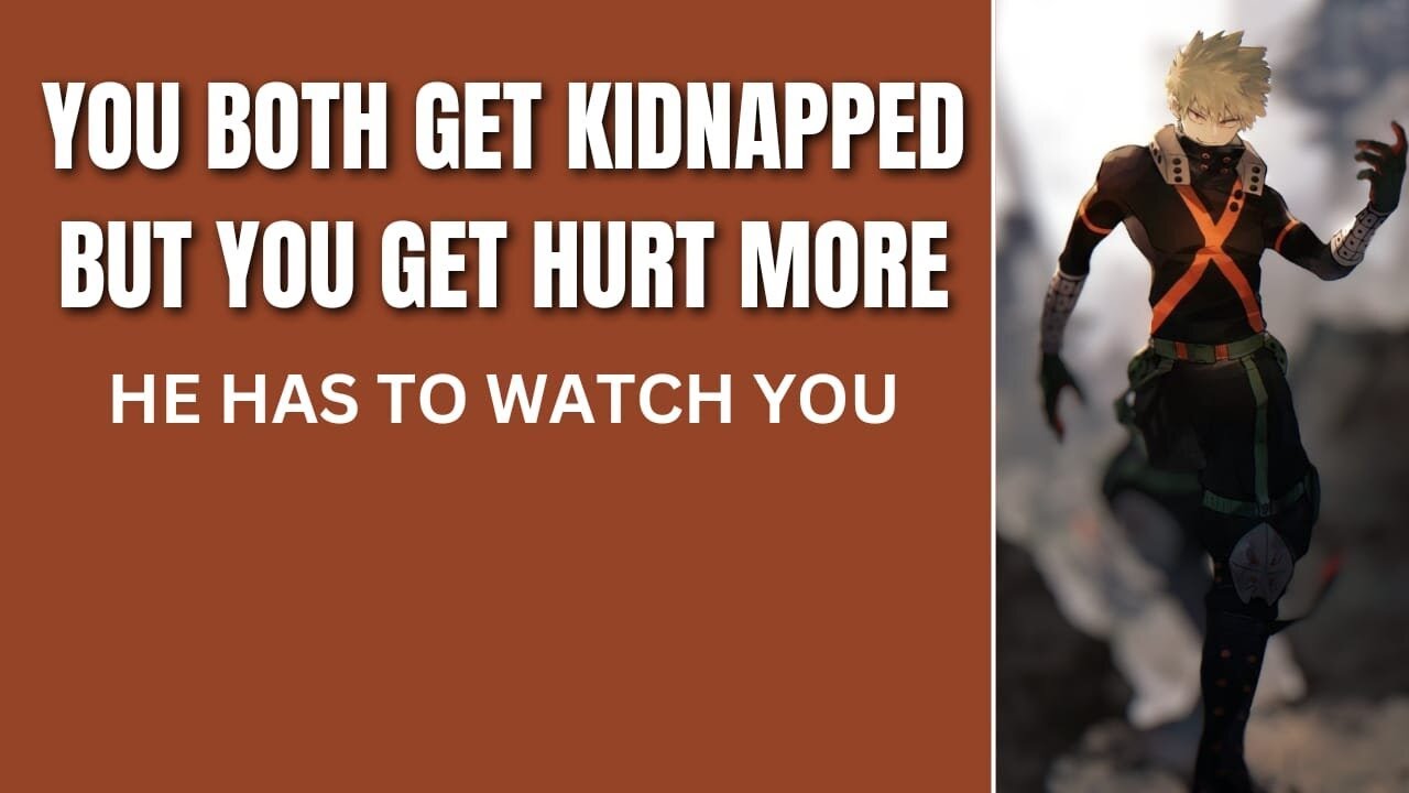 You both get kidnapped but you get hurt more - Bakugou x listener