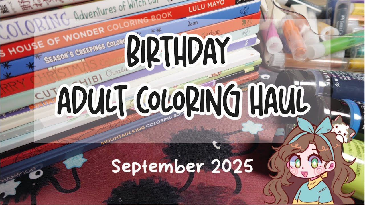 LARGE COLORING BOOKS AND SUPPLIES HAUL - BIRTHDAY HAUL, SEPTEMBER 2025 | Adult Coloring