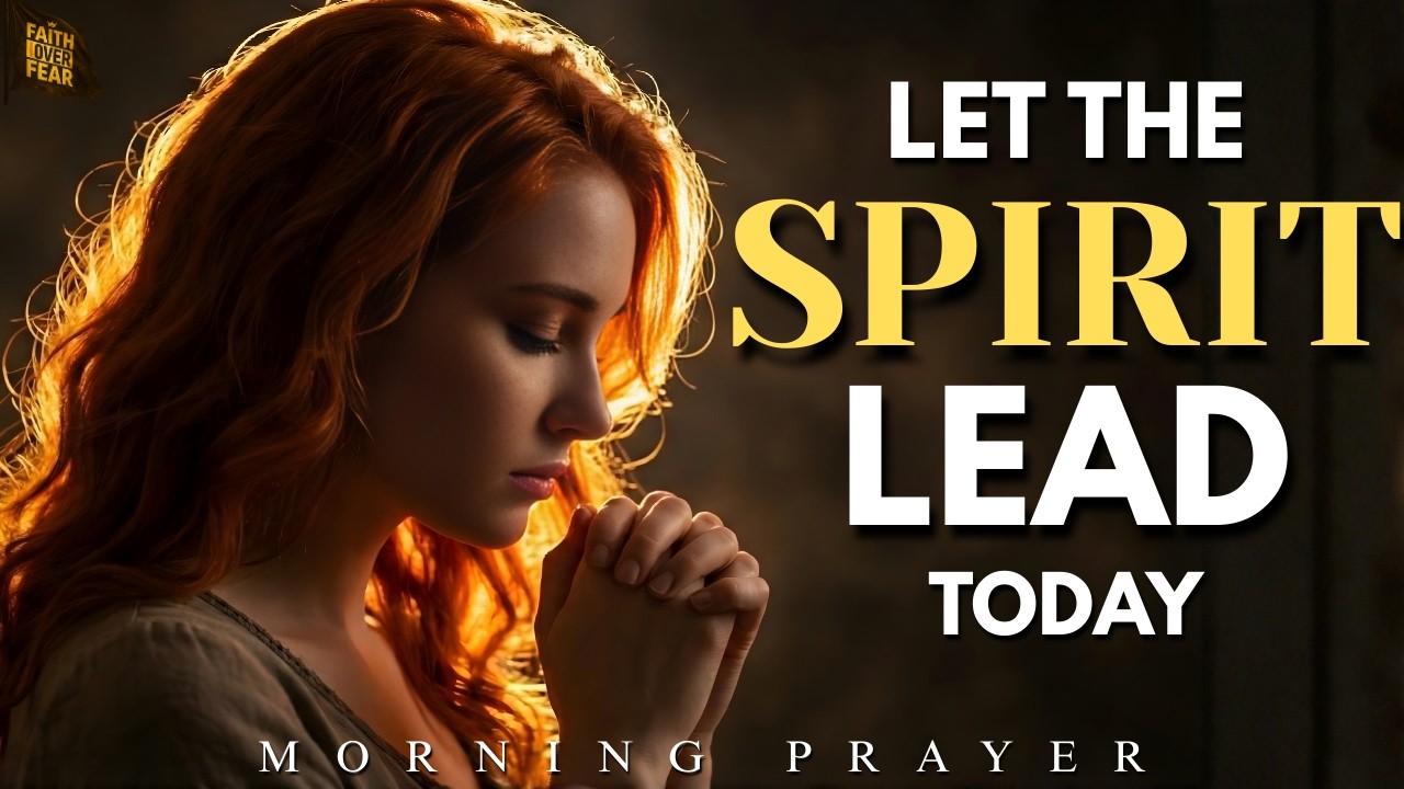 Walk by the Spirit, Not the Flesh | Life-Changing Morning Prayer